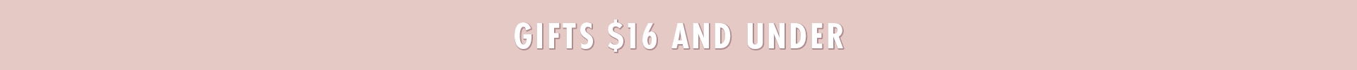 Gifts $16 and Under