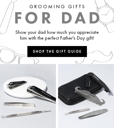 Tweezerman | Grooming Gifts for Day! Show your Dad how much you appreciate him with the perfect father's day gift: SHOP OUR GIFT GUIDE