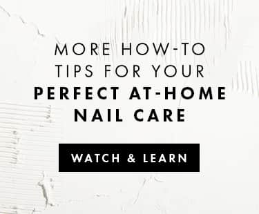 More how-to tips for your perfect at-home nail care